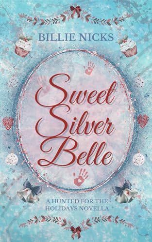 Sweet Silver Belle: A Hunted for the Holidays Novella (Kindle Edition)