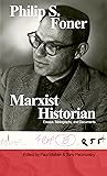 Philip S. Foner: Marxist Historian