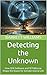 Detecting the Unknown: How SDR Software and SETI@home Shape the Quest for Extraterrestrial Life (DIY SETI: How to Search for UFO Signals from Home Book 5)