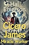 Cicero James, Miracle Worker