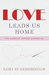 Love Leads Us Hom...