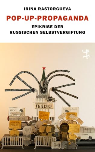 Pop-up-Propaganda: Epikrise der russischen Selbstvergiftung (Hardcover)