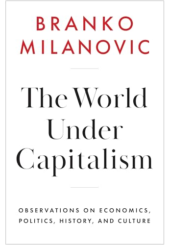 The World Under Capitalism: Observations on Economics, Politics, History, and Culture (Hardcover)