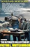 The Ultimate Collection of Victor L. Whitechurch. Novels and Short Stories. Illustrated: The Crime at Diana’s Pool, Shot on the Downs, The Canon in Residence, ... Case, Murder At The College and others