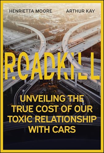 Roadkill: Unveiling the True Cost of Our Toxic Relationship with Cars (Hardcover)