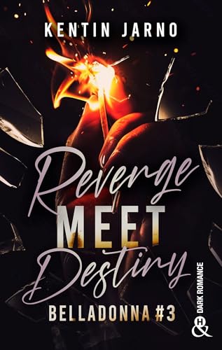 Revenge Meet Destiny - Belladonna # 3: La conclusion de la série (French Edition)