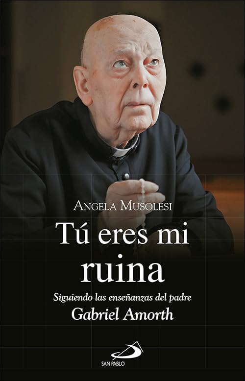 Tú eres mi ruina: Siguiendo las enseñanzas del padre Gabriel Amorth (Paperback)