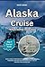 ALASKA CRUISE TRAVEL GUIDE ...