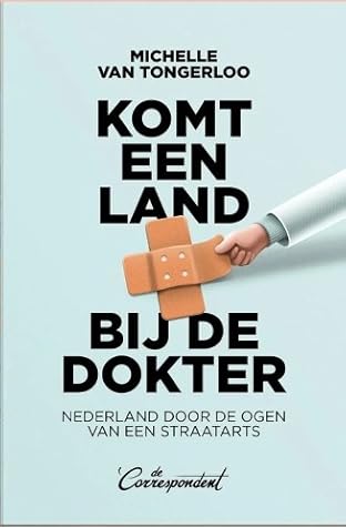 Komt een land bij de dokter: Nederland door de ogen van een straatarts