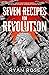 Seven Recipes for Revolutio...