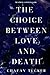 The Choice Between Love And...