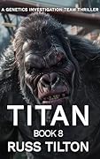 TITAN: A Genetics Investigation Team Thriller