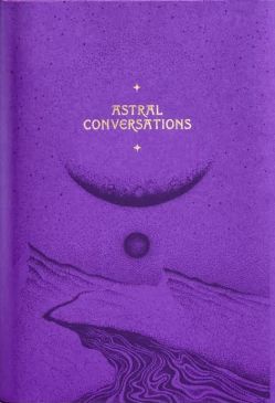 Astral Conversations: An Occult Investigation (Hardcover)