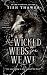 The Wicked Webs We Weave