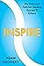 Inspire: The Universal Path for Leading Yourself and Others