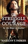 The Struggle for Courage: In the Days of Jezebel (Faith building biblical historical novels of love, hope, and courage set in ancient Israel) (The Strugglers Book 2)