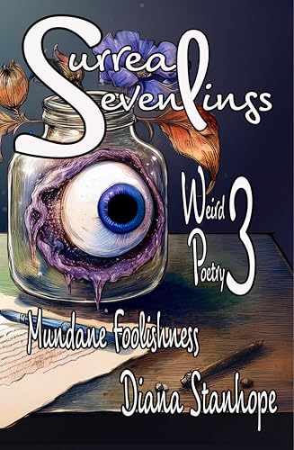 Surreal Sevenlings: Weird Poetry: Mundane Foolishness (Kindle Edition)