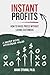 Instant Profits: How to Rai...