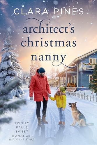 Architect's Christmas Nanny: Trinity Falls Sweet Romance - Icicle Christmas - Book 9 (Kindle Edition)