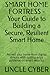 SMART HOME FORTRESS - Your Guide to Building a Secure, Resilient Smart Home: Protect your home from digital threats with cutting-edge guidance on smart security. (UNCLE CYBER)