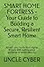SMART HOME FORTRESS - Your Guide to Building a Secure, Resilient Smart Home: Protect your home from digital threats with cutting-edge guidance on smart security. (UNCLE CYBER)