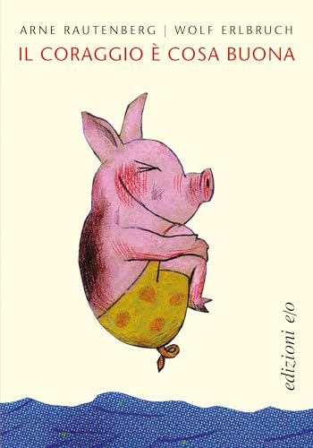 Il coraggio è cosa buona (Italian Edition)