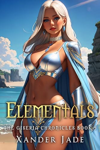 Elementals: The Giseria Chronicles Book 5 (Kindle Edition)