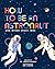 How to be an Astronaut and ...