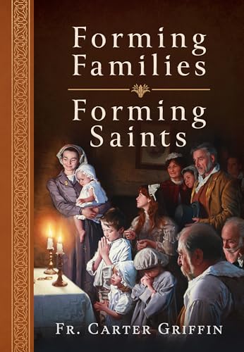 Forming Families, Forming Saints (Paperback)