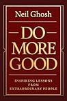 Do More Good by Neil Ghosh Do More Good by Neil Ghosh