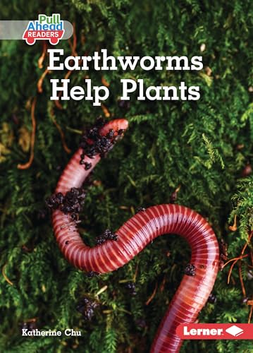 Earthworms Help Plants (In the Garden (Pull Ahead Readers ― Nonfiction))