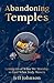 Abandoning Temples by Jeff Johnson