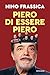 Piero di essere Piero (Italian Edition)