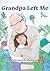 Grandpa Left Me
