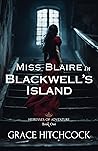 Miss Blaire in Blackwell's Island by Grace Hitchcock