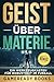Geist über Materie: Ein Wer...