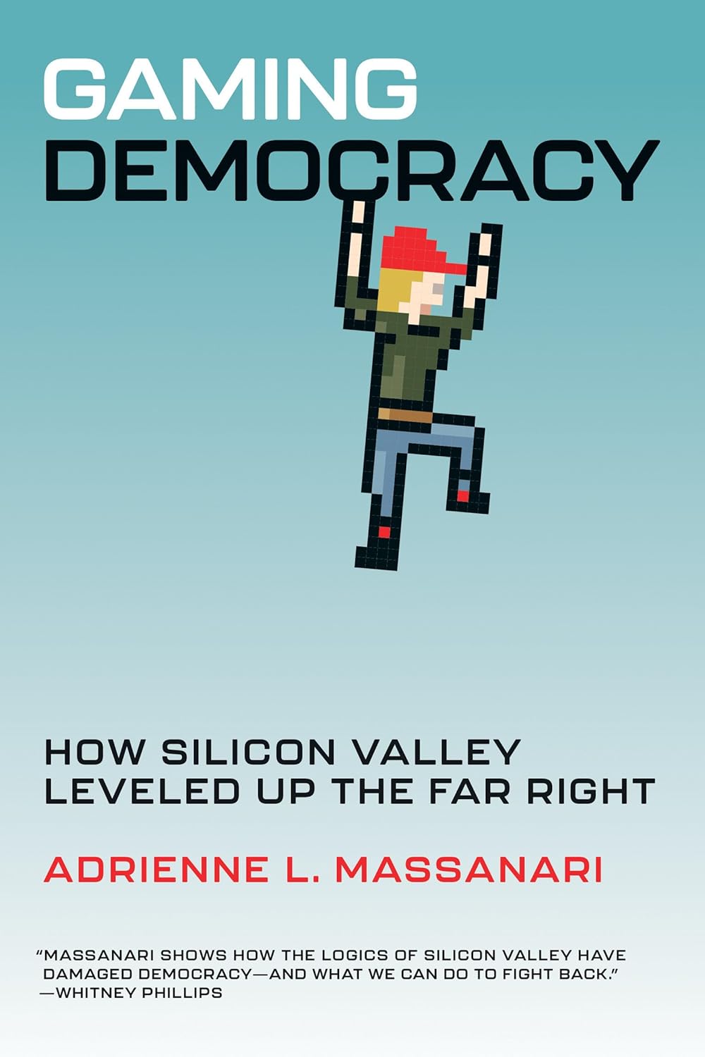 Gaming Democracy: How Silicon Valley Leveled Up the Far Right (Paperback)
