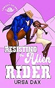 Resisting the Alien Rider (Cowboy Colony Mail-Order Brides, #3)