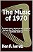 The Music of 1970 by Ken F. Jarrell