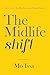 The Midlife Shift: How I Left the Rat Race and Found Myself