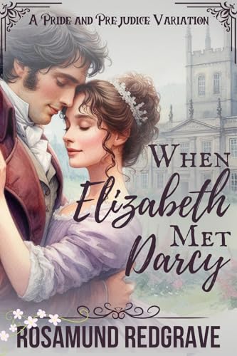 When Elizabeth Met Darcy: A Pride and Prejudice Variation (Kindle Edition)