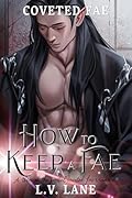 How to Keep a Fae: A through the portal coveted fae romance