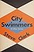 City Swimmers & Other Stories by Steve Clark