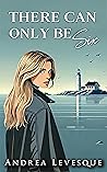 There Can Only Be Six by Andrea Levesque