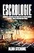 ESCROLOGIE: Comment l'Écologie Politique est en train de mener l’Europe vers sa destruction finale (French Edition)