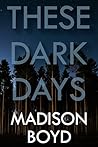 Book cover for These Dark Days: A Psychological Thriller