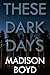 These Dark Days: A Psychological Thriller