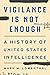 Vigilance Is Not Enough: A ...