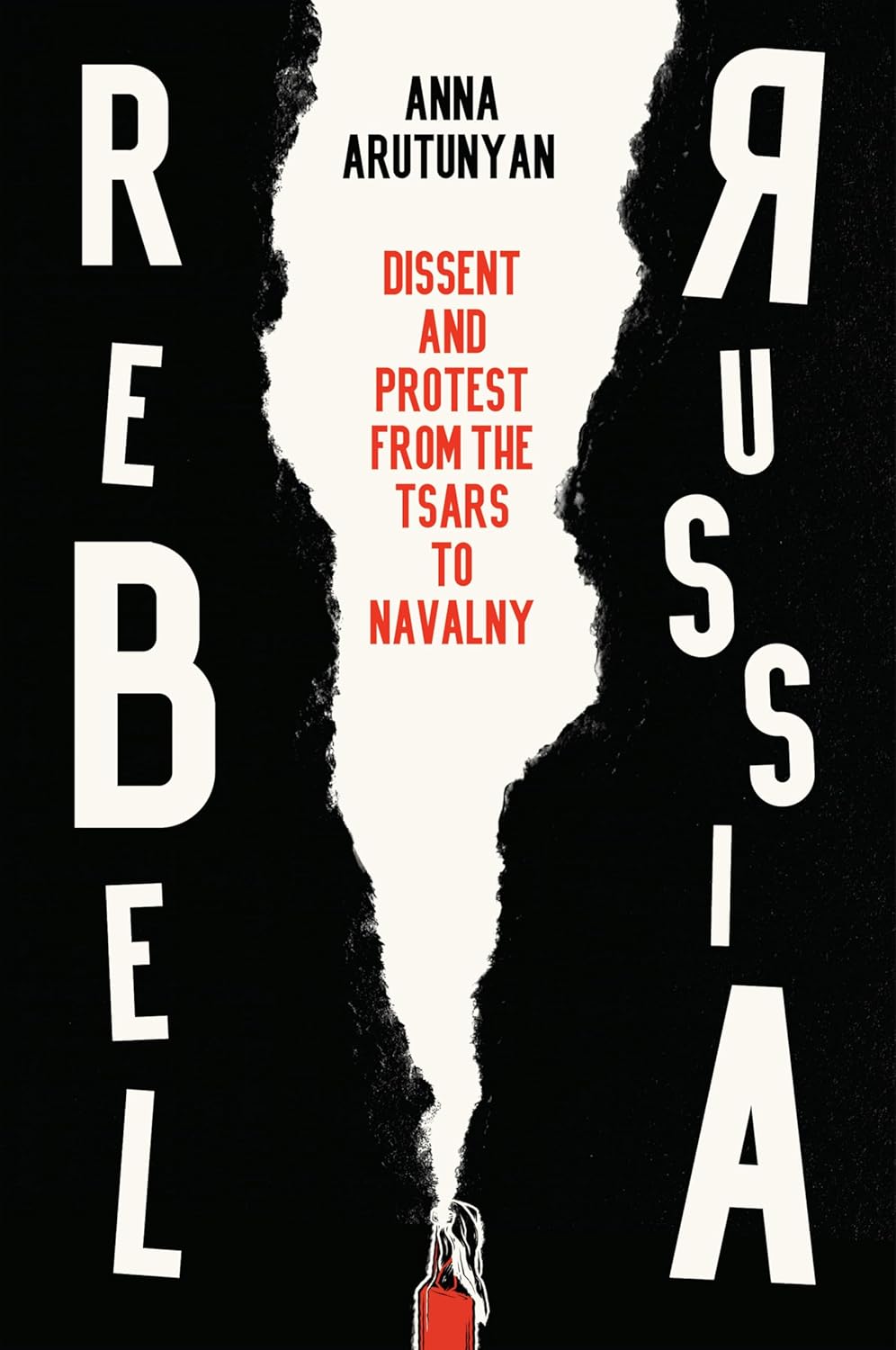 Rebel Russia: Dissent and Protest from the Tsars to Navalny (Hardcover)