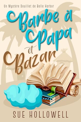 Barbe à Papa et Bazar (Un Mystère Douillet de Belle Harbor t. 12) (French Edition)